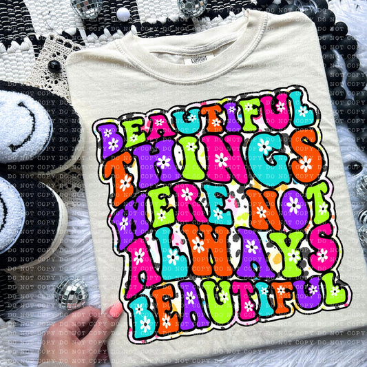 BEAUTIFUL THINGS WERE NOT ALWAYS BEAUTIFUL TEE