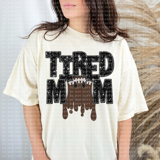 Tired Football Mom Drippy Faux Sequin Faux Embroidery - PNG File- Digital Download