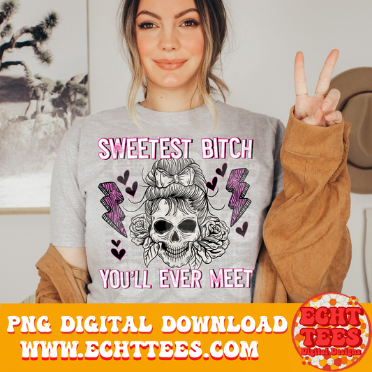 Sweetest Bitch PNG Digital Download