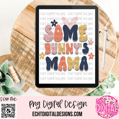 Some Bunny’s Mama PNG Digital Download